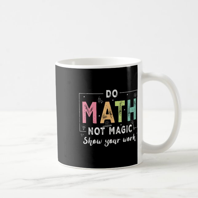 Gör matte inte magi Rolig matte lärare tillbaka ti Kaffemugg (Höger)