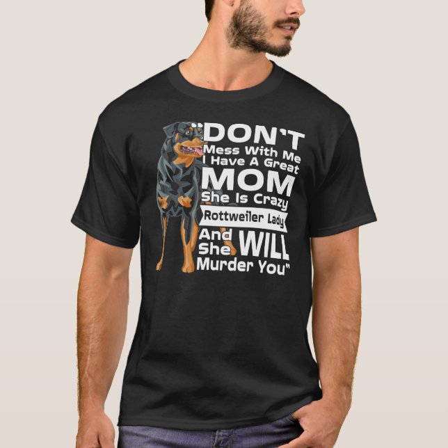 Gör  med mig mitt Mamma är Crazy Rottweiler Dam T Shirt (Framsida)