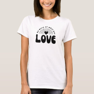 Gör Mer av Det Du Älskar Regnbåge Hjärtat Estetik T Shirt