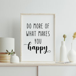 Gör mer av det som får dig att inspirera Lycklig Poster