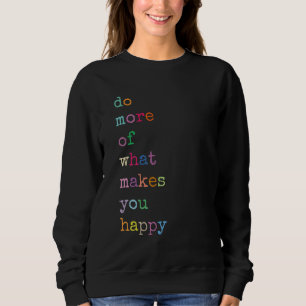 Gör Mer Av Det Som Gör Dig Glad Färgrik Bokstavspr T Shirt