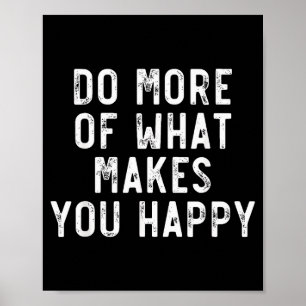 Gör Mer Av Det Som Gör Dig Glad Säg Motivationa Poster