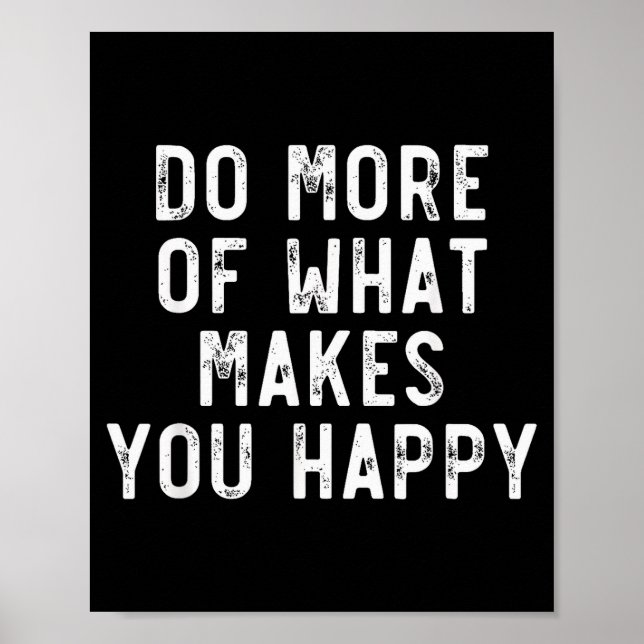Gör Mer Av Det Som Gör Dig Glad Säg Motivationa Poster (Framsidan)