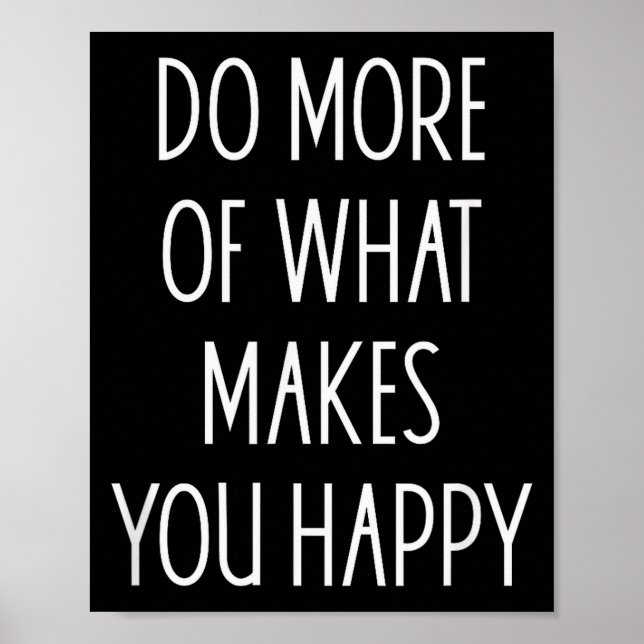 Gör Mer Av Det Som Gör Dig Glad Säg Motivationscit Poster (Framsidan)