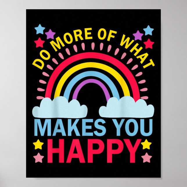 Gör mer av det som gör dig till Lycklig Rainbow Gr Poster (Framsidan)