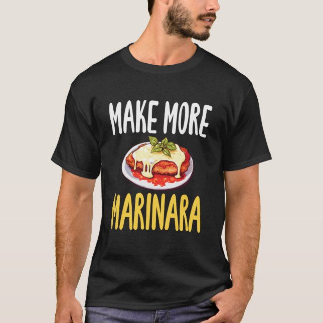Gör mer Marinara Chicken Parm Älskare T Shirt (Framsida)