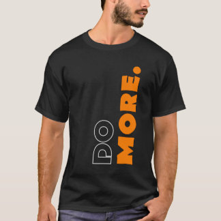 "Gör mer" Motivering T-Shirt