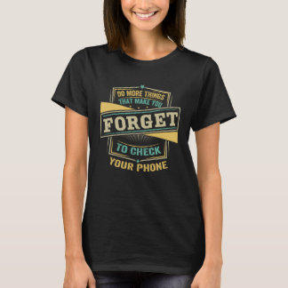 Gör mer Sak som får dig att glömma att kontrollera T Shirt