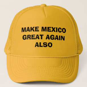 GÖR MEXICO DEN UNDERBARA IGEN OCKSÅ TRUCKERKEPSE TRUCKERKEPS