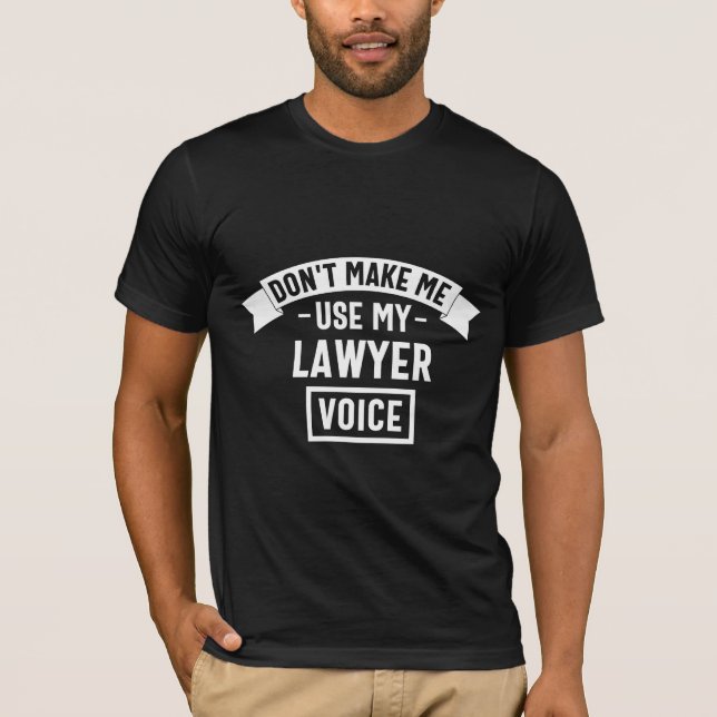 Gör mig inte använda min advokat t shirt (Framsida)