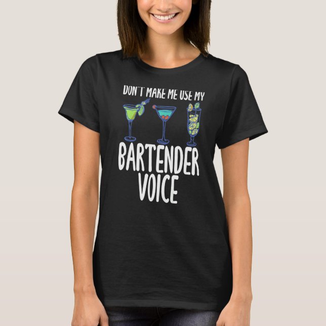 Gör mig inte Använda min Bartender Voice Humor Slo T Shirt (Framsida)