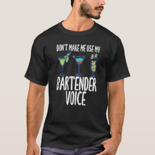 Gör mig inte Använda min Bartender Voice Humor Slo T Shirt