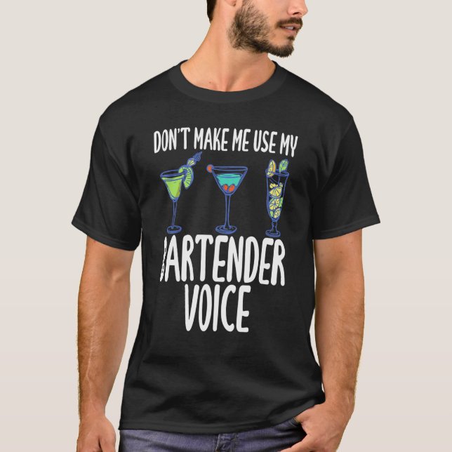 Gör mig inte Använda min Bartender Voice Humor Slo T Shirt (Framsida)