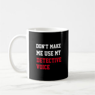 Gör mig inte Använda min detektivröst Kaffemugg