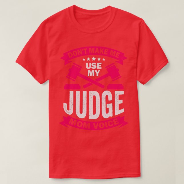 Gör mig inte Använda min domares Mamma röst T Shirt (Design framsida)