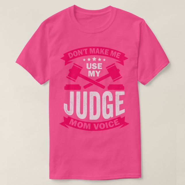 Gör mig inte Använda min domares Mamma röst T Shirt (Design framsida)
