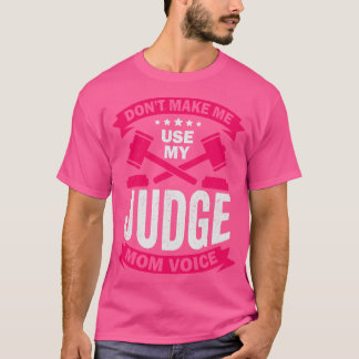 Gör mig inte Använda min domares Mamma röst T Shirt