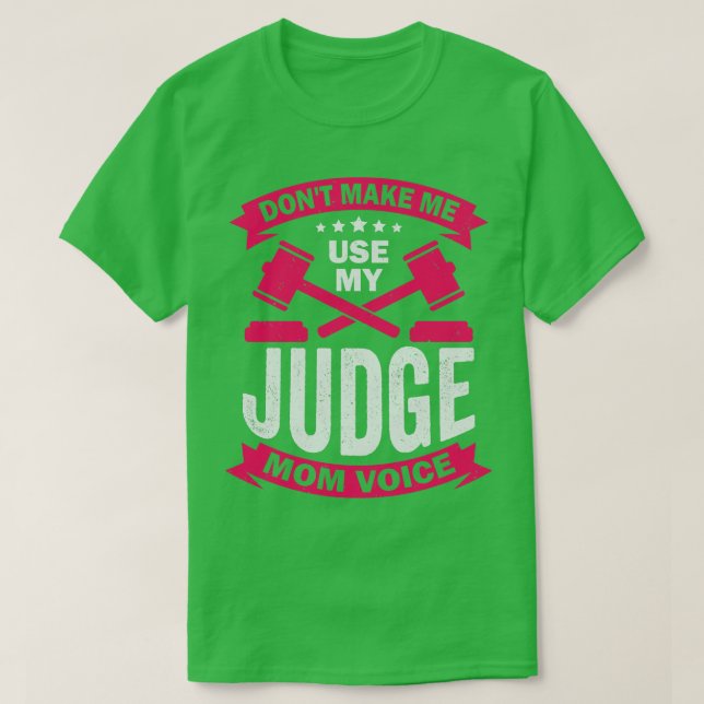 Gör mig inte Använda min domares Mamma röst T Shirt (Design framsida)