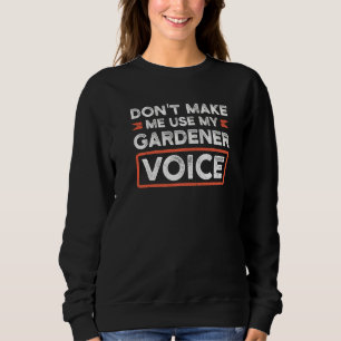Gör mig inte Använda min Gardener Voice Garden T Shirt