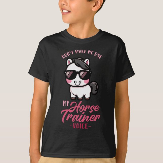 Gör mig inte Använda min hästtränare i Equestri T Shirt (Framsida)