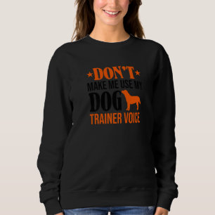 Gör mig inte Använda min Hund Trainer Voice Hund ä T Shirt