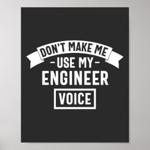 Gör mig inte använda min ingenjör röst poster