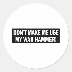 Gör mig inte Använda min Krig Hammer! Runt Klistermärke