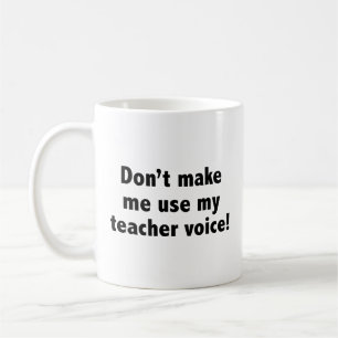 Gör mig inte Använda min lärarröst! Kaffe Mugg