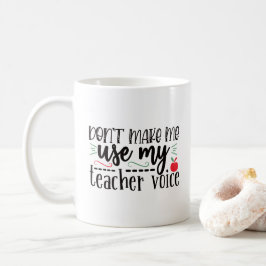 Gör mig inte Använda min lärarröst Kaffemugg