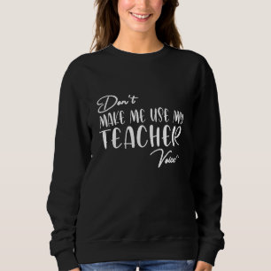 Gör mig inte Använda min lärarröst - Lärare T Shirt