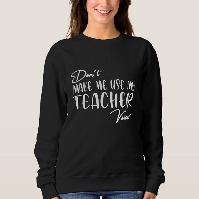 Gör mig inte Använda min lärarröst - Lärare T Shirt (Framsida)