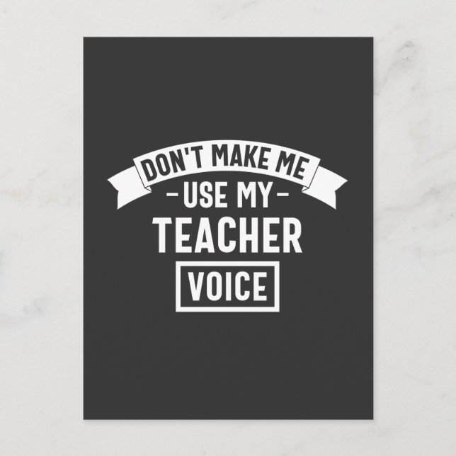 Gör mig inte använda min lärarröst vykort (Framsida)
