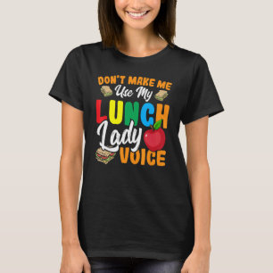 Gör mig inte Använda min Lunch Dam Voice Cafeteria T Shirt