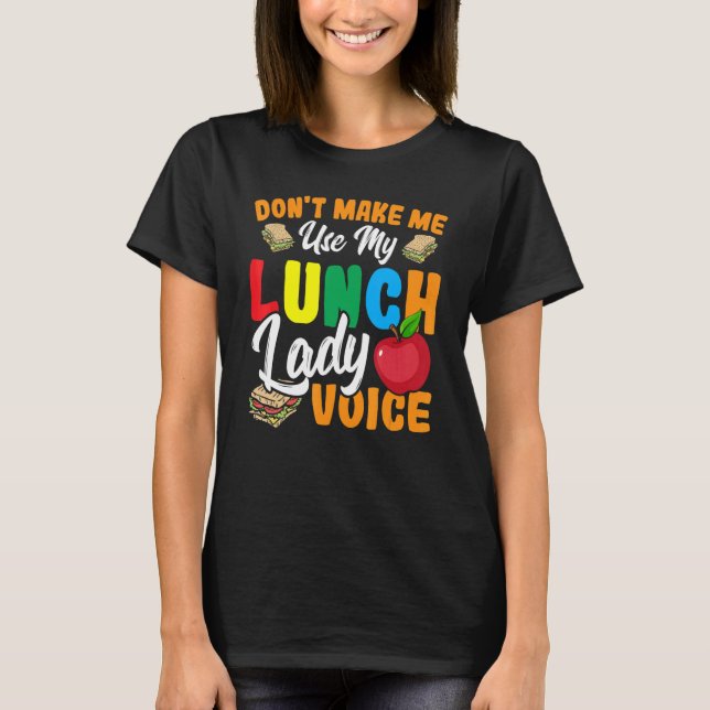 Gör mig inte Använda min Lunch Dam Voice Cafeteria T Shirt (Framsida)