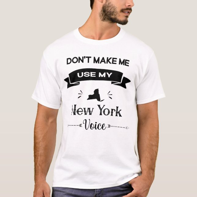 Gör mig inte Använda min New York-röst T Shirt (Framsida)