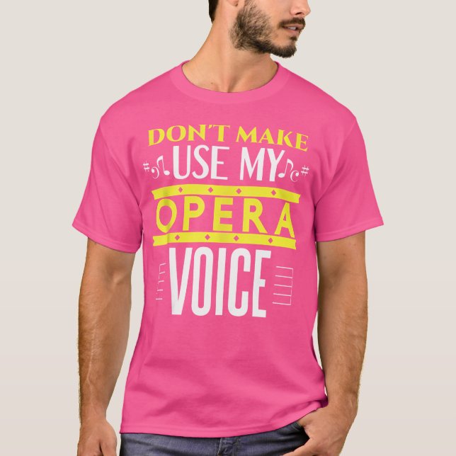 Gör mig inte Använda min opera Voice Funny Opera o T Shirt (Framsida)