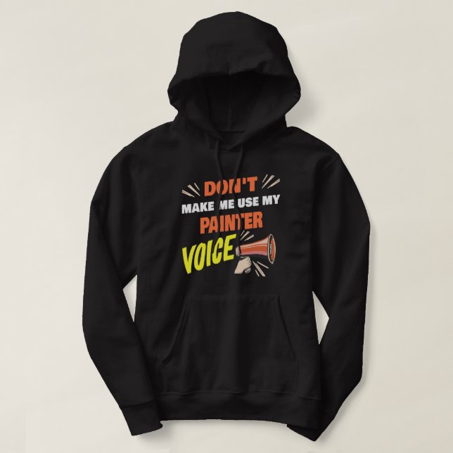 Gör mig inte Använda min Painter Voice Funny Paint Hoodie (Design framsida)