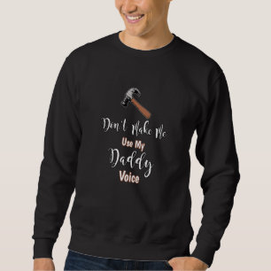 Gör mig inte Använda min pappa Voice Hammer Lång Ärmad Tröja