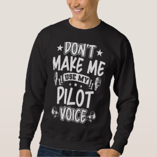Gör mig inte Använda min pilotröst Lång Ärmad Tröja