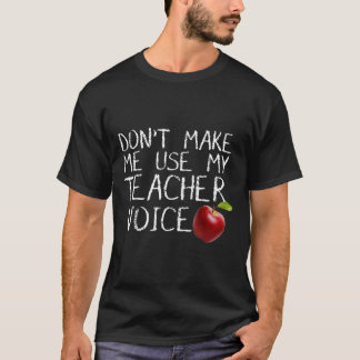 Gör mig inte Använda min Roligt för Lärarröst T Shirt