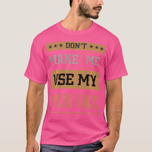 Gör mig inte Använda min rösteatteateropera T Shirt (Framsida)
