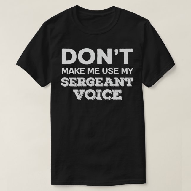 Gör mig inte Använda min sergeant Voice-tränare T Shirt (Design framsida)