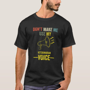 Gör mig inte Använda min veterinär, Voice Animal D T Shirt