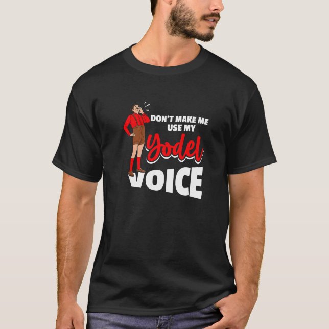 Gör mig inte Använda min Yodel-röst för en Yodeler T Shirt (Framsida)