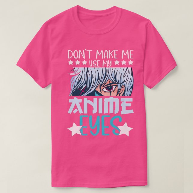 Gör mig inte Använda till Anime Öga Anime Kawaii A T Shirt (Design framsida)