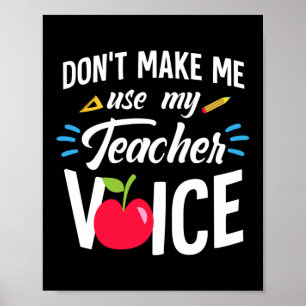 Gör mig inte Använda till Lärare Voice Funny Lärar Poster