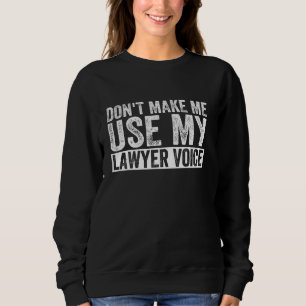 Gör mig inte Använda till min advokat Voice Funny T Shirt