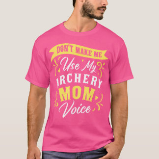 Gör mig inte Använda till min ärkedel Mamma Voice  T Shirt