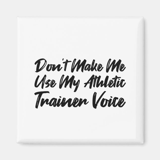 Gör mig inte Använda till min atletiska tränarröst Magnet (Framsidan)