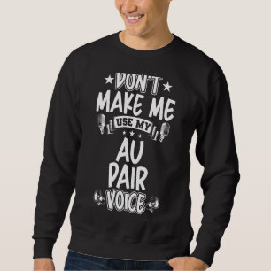 Gör mig inte Använda till min Au Pair Voice Lång Ärmad Tröja
